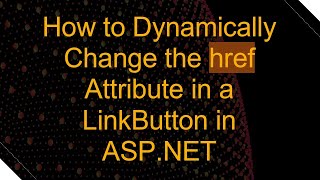Famous How to Dynamically Change the href Attribute in a LinkButton in ASP.NET Wealth