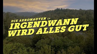 Die Aeronauten - Irgendwann wird alles gut