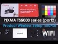 PIXMA TS5050 TS5040 TS5020 Wireless Setup from Power On (part2)