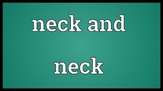 Thumbnail Neck and neck Meaning