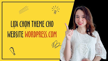 Hướng dẫn lựa chọn theme cho Website WordPress.com
