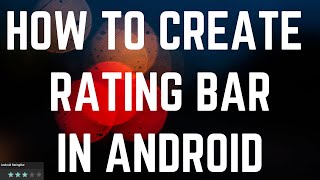 How to create Ratingbar in android