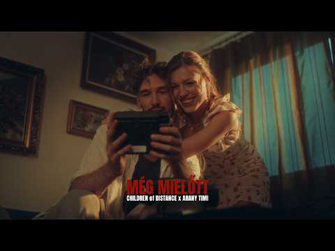 Children of Distance x Arany Timi - Még mielőtt (Official Music Video)