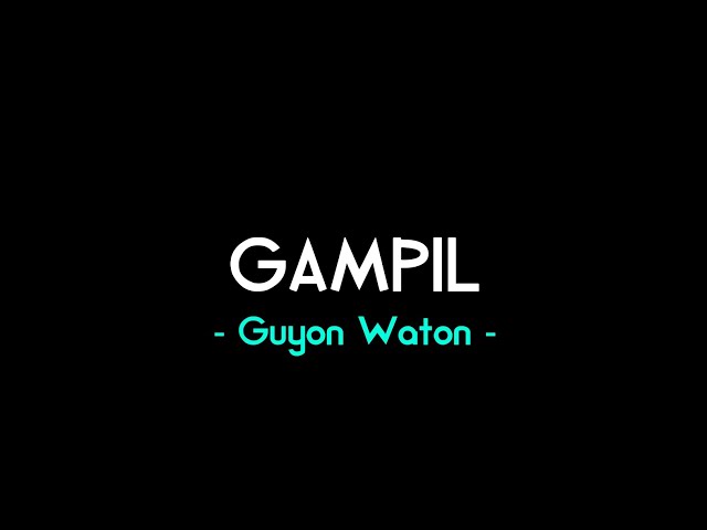 Guyon Waton - Gampil || Lirik Lagu class=
