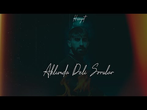 Hissiyat - Aklımda Deli Sorular