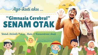 [LAGU ANAK] SENAM OTAK MELATIH FOKUS, MATA & KONSENTRASI ANAK 'GIMNASIA CELEBRAL'