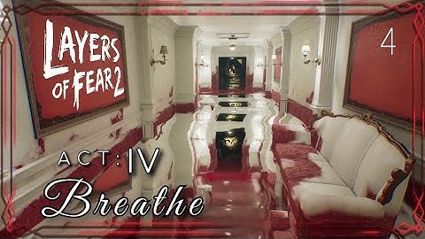 Layers of Fear 2 Act 4 Breathe