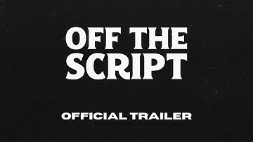 Off The Script (Trailer)
