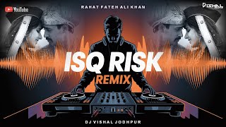 Isq Risk | Remix | BreakUp | Dj Vishal Jodhpur | Love Mix | Rahat Fateh Ali Khan