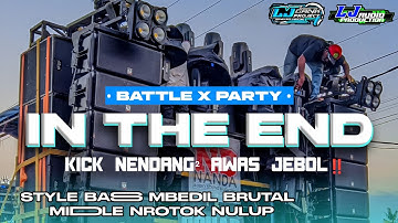 DJ IN THE END BATTLE X PARTY STYLE BASS MBEDIL MIDDLE NROTOK NULUP TERBARU 2K24❗LJ AUDIO PRODUCTION