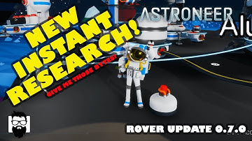 Astroneer - The Rover Update - Alpha 0.7.0 - New Instant Research Items!!!
