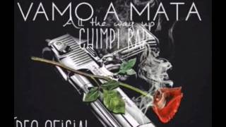 All The Way Up | Vamo A Mata [Audio Oficial] - Chimpi Rap