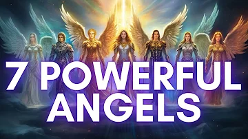 The 7 Archangels and Their Meanings - Who Are They and What Do They Do?