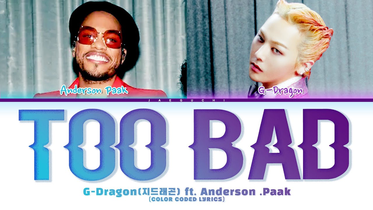 G-Dragon (지드래곤) feat. Anderson Paak 'Too Bad'' (Color Coded Lyrics) G-Dragon (지드래곤) feat. Anderson Paak 'Too Bad'' (Color Coded Lyrics)