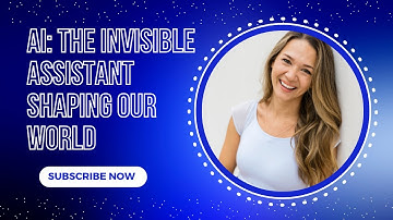 AI: The Invisible Assistant Shaping Our World