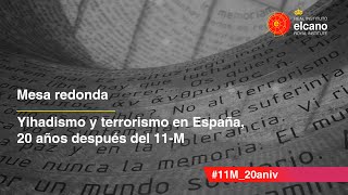 Mesa redonda 'Yihadismo y terrorismo en España, 20 años después del 11-M'