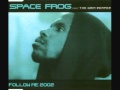 Space Frog Feat The Grim Reaper - Follow Me 2002 (Vocal Version)
