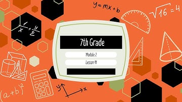 7th Grade Module 2 Lesson 11 (Eureka Math Squared)