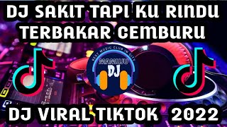 DJ SAKIT TAPI KU RINDU I VIRAL TIKTOK TERBARU 2022