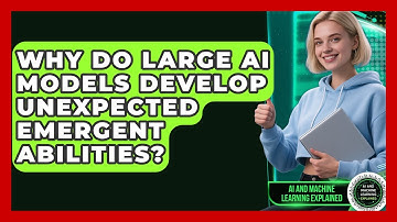 Why Do Large AI Models Develop Unexpected Emergent Abilities? - AI and Machine Learning Explained