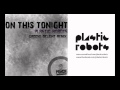 Plastic Robots - On This Tonight (Groove Delight Remix)