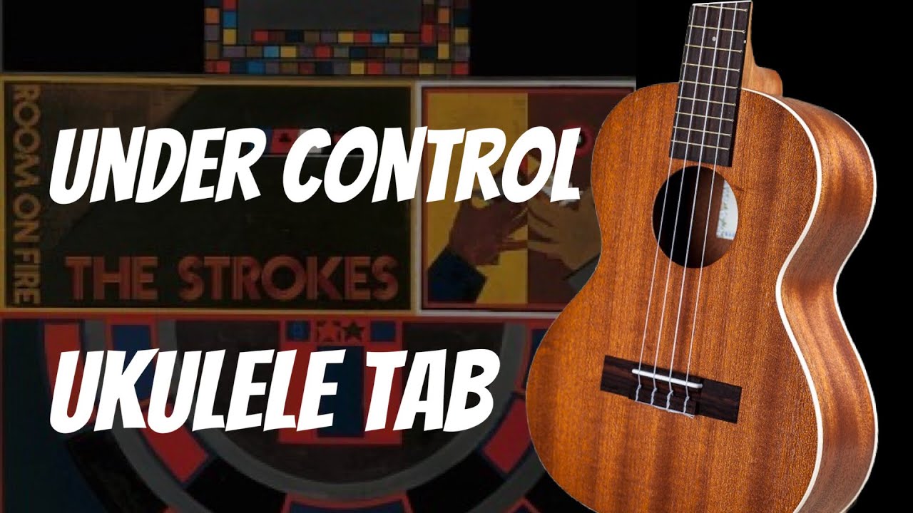 The Strokes uke tabs and chords - Ukulele Tabs