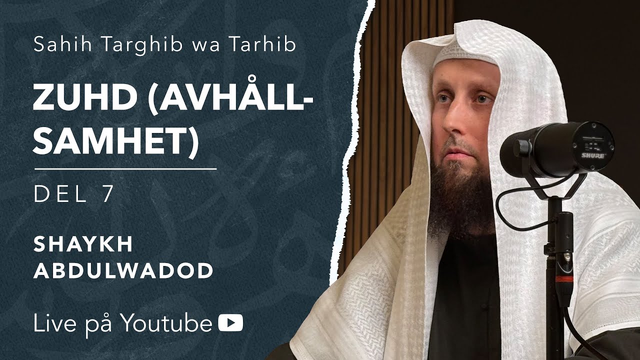 Zuhd (avhållsamhet) | del 7 | Sh. Abdulwadod