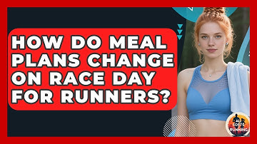 How Do Meal Plans Change on Race Day for Runners? - All Sorts Of Running
