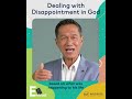 Dealing with Disappointment in God - Peter Tanchi - Snippets