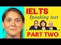 IELTS Speaking Test Part Two - Dos and Don'ts