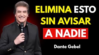10 Cosas Que DEBES ELIMINAR de Tu VIDA en SILENCIO | Dante Gebel