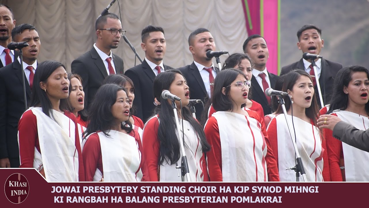 JOWAI PRESBYTERY STANDING CHOIR HA KJP SYNOD MIHNGI KI RANGBAH HA BALANG PRESBYTERIAN POMLAKRAI