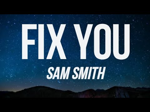 SAM SMITH - FIX YOU (LYRICS) - YouTube
