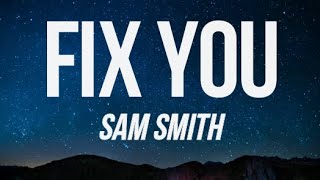 SAM SMITH - FIX YOU (LYRICS)