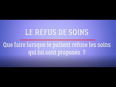 QUE FAIRE LORSQUE LE PATIENT REFUSE LES SOINS ?