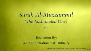 Surah Al Muzzammil The Enshrouded One   073   Ali Abdur Rahman al Huthaify   Quran Audio