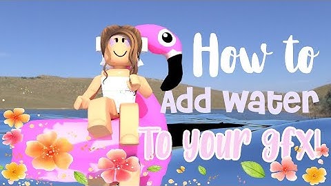 How to Add REALISTIC WATER to Your Roblox GFX! ~ Blender 2.79 tutorial