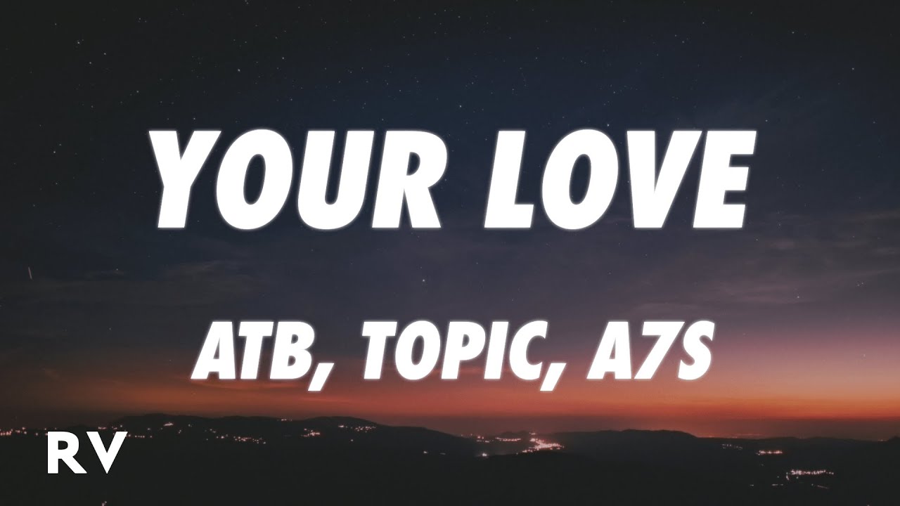 Atb topic a7s. ATB topic a7s your Love. ATB, topic, a7s - your Love (9pm). ATB X topic x a7s. ATB X topic x a7s your Love 9pm Lyrics.