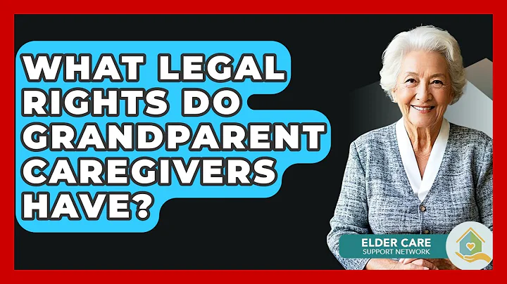 What Legal Rights Do Grandparent Caregivers Have? - Elder Care Support Network