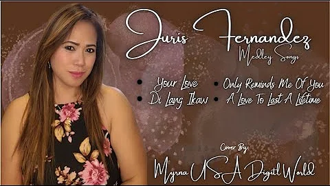 JURIS - Your Love |Di Lang Ikaw| Only Reminds Me Of You |A Love To Last A Lifetime Cover By Me:Myrna