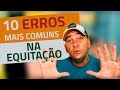 Top 10 erros mais comuns na equitação! Vale a pena conferir...