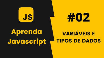 A melhor forma de aprender Variáveis e Tipos de dados #02 | Curso Completo de JAVASCRIPT
