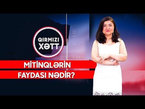 Qırmızı xətt #5 Mitinqlərin faydası nədir?