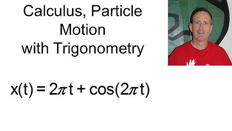 Calculus, Particle Motion with Trigonometric Function