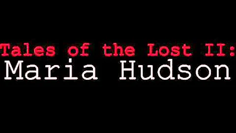 Tales of the Lost II: Maria Hudson