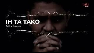 IH TA TAKO - Alibi Timur ( Spectrum Audio)