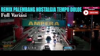 REMIX PALEMBANG NOSTALGIA TEMPO DOLOE || Dowii Tewell