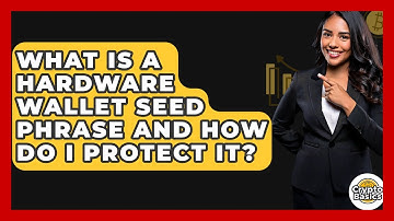 What Is A Hardware Wallet Seed Phrase And How Do I Protect It? - CryptoBasics360.com