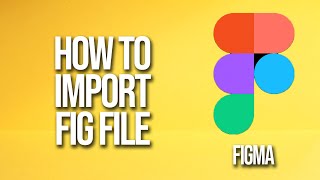 How To Import Fig File Figma Tutorial