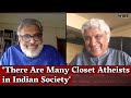 Interview with Javed Akhtar | 'There Are Many Closet Atheists in Indian Society'